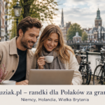 Randki dla Polaków za granicą – Buziak.pl łączy Polaków w Niemczech, Holandii i Wielkiej Brytanii